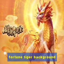 fortune tiger background